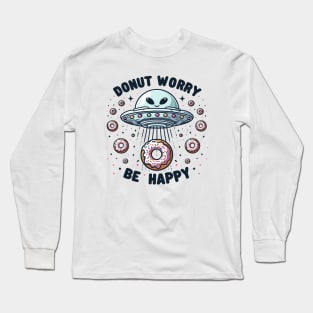 Donut Worry Be Happy Alien Spaceship Long Sleeve T-Shirt